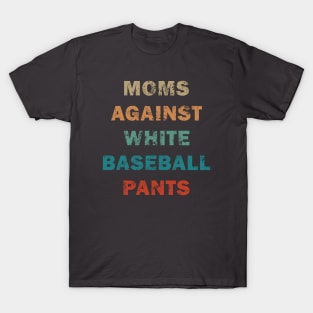 Moms against white baseball pants T-Shirt
